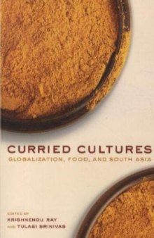 Curried Cultures: Globalization, Food, and South Asia