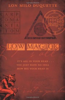 Low Magick: It's All in Your Head ... You Just Have No Idea How Big Your Head Is