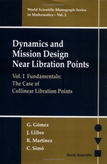 Dynamics and Mission Design Near Libration Points, Volume I : Fundamentals : The Case of Collinear Libration Points (World Scientific Monograph Series in Mathematics)