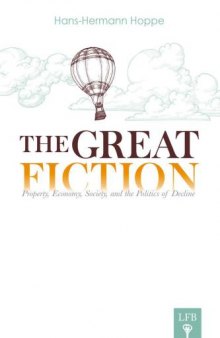 The Great Fiction: Property, Economy, Society, and the Politics of Decline