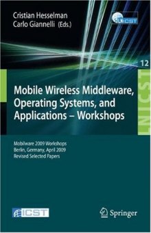 Mobile Wireless Middleware, Operating Systems and Applications - Workshops: Mobilware 2009 Workshops, Berlin, Germany, April 28-29, 2009, Revised Selected ... and Telecommunications Engineering)