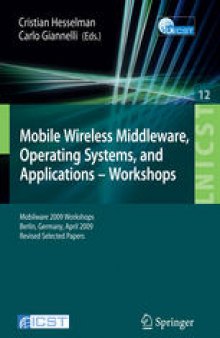 Mobile Wireless Middleware, Operating Systems, and Applications - Workshops: Mobilware 2009 Workshops, Berlin, Germany, April 2009, Revised Selected Papers