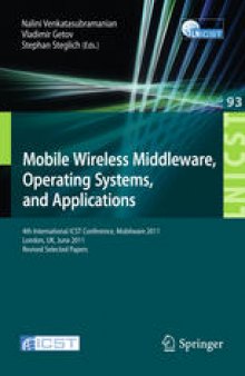 Mobile Wireless Middleware, Operating Systems, and Applications: 4th International ICST Conference, Mobilware 2011, London, UK, June 22-24, 2011, Revised Selected Papers