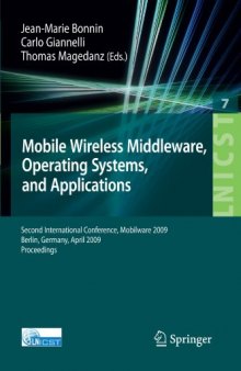 Mobile Wireless Middleware: Operating Systems and Applications. Second International Conference, Mobilware 2009, Berlin, Germany, April 28-29, 2009