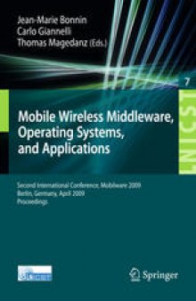 MobileWireless Middleware, Operating Systems, and Applications: Second International Conference, Mobilware 2009, Berlin, Germany, April 28-29, 2009 Proceedings