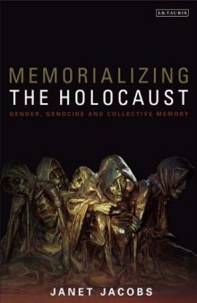 Memorializing the Holocaust: Gender, Genocide and Collective Memory