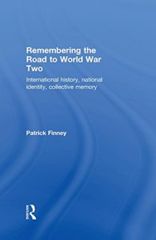 Remembering the Road to World War Two: International History, National Identity, Collective Memory