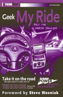 Geek My Ride : Build the Ultimate Tech Rod (ExtremeTech)