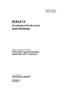 SCALA'14 : proceedings of the Fifth Annual Scala Workshop : July 28-29, 2014, Uppsala, Sweden