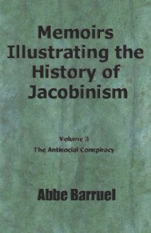 Memoirs, illustrating the history of Jacobinism (1799) V.III
