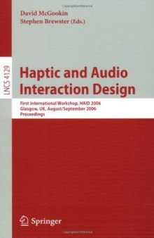 Haptic and Audio Interaction Design: First International Workshop, HAID 2006, Glasgow, UK, August 31 - September 1, 2006. Proceedings