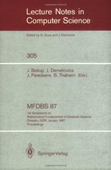 MFDBS 87: 1st Symposium on Mathematical Fundamentals of Database Systems Dresden, GDR, January 19–23, 1987 Proceedings