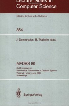 MFDBS 89: 2nd Symposium on Mathematical Fundamentals of Database Systems Visegrád, Hungary, June 26–30, 1989 Proceedings