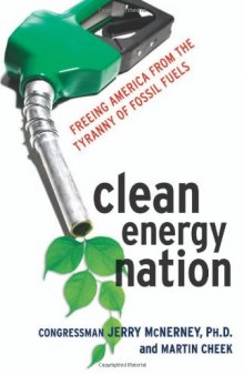 Clean Energy Nation: Freeing America from the Tyranny of Fossil Fuels  