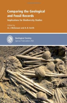 Comparing the Geological and Fossil Records: Implications for Biodiversity Studies (Geological Society Special Publication 358)  