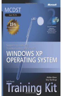 MCDST Self-Paced Training Kit (Exam 70-271): Supporting Users andTroubleshooting a Microsoft(r) Windows(r) XP Operating System, Second