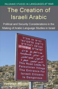 The Creation of Israeli Arabic: Political and Security Considerations in the Making of Arabic Language Studies in Israel