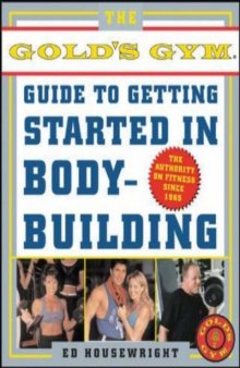The Gold's Gym Guide to Getting Started in Bodybuilding  