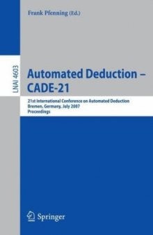 Automated deduction -- CADE-21: 21st International Conference on Automated Deduction, Bremen, Germany, July 17-20, 2007 : proceedings