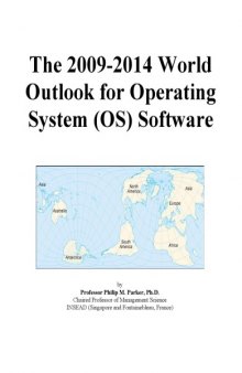 The 2009-2014 World Outlook for Operating System (Os) Software