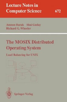 The MOSIX Distributed Operating System: Load Balancing for UNIX