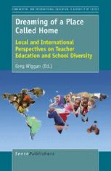 Dreaming of a Place Called Home: Local and International Perspectives on Teacher Education and School Diversity