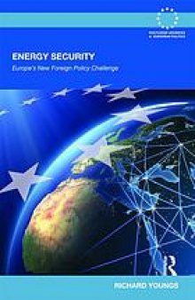 Energy security : Europe's new foreign policy challenge