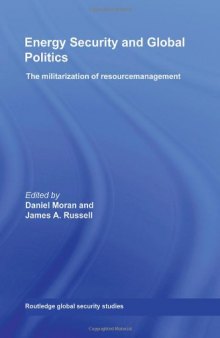Energy security and global politics: the militarization of resource management  