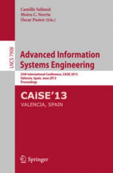 Advanced Information Systems Engineering: 25th International Conference, CAiSE 2013, Valencia, Spain, June 17-21, 2013. Proceedings