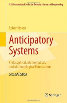 Anticipatory Systems: Philosophical, Mathematical, and Methodological Foundations