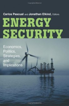 Energy Security: Economics, Politics, Strategies, and Implications