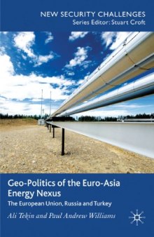 Geo-Politics of the Euro-Asia Energy Nexus: The European Union, Russia and Turkey (New Security Challenges)  