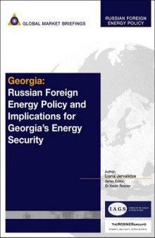 Georgia: Russian Foreign Energy Policy and Implications for Georgia's Energy Security (Russian Foreign Energy Policy)