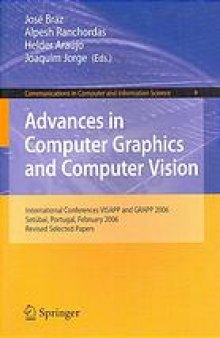 Advances in computer graphics and computer vision : international conferences, VISAPP and GRAPP 2006, Setúbal, Portugal, February 25-28, 2006 : revised selected papers