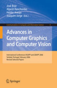 Advances in Computer Graphics and Computer Vision: International Conferences VISAPP and GRAPP 2006, Setúbal, Portugal, February 25-28, 2006, Revised Selected Papers