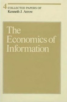 The Economics of Information (Collected Papers of Kenneth J. Arrow, Volume Four)  