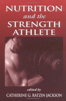 Nutrition and the Strength Athlete (Nutrition in Exercise & Sport)