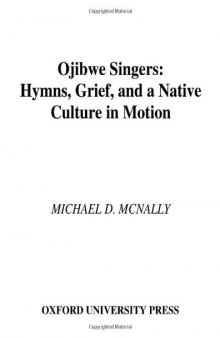 Ojibwe Singers: Hymns, Grief, and a Native Culture in Motion (Religion in America)