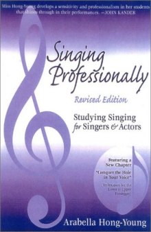 Singing Professionally, Revised Edition: Studying Singing for Actors and Singers