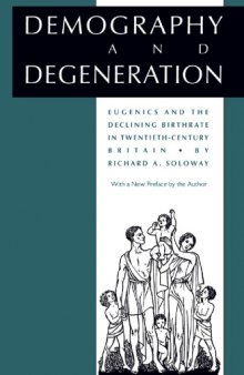 Demography and Degeneration: Eugenics and the Declining Birthrate in Twentieth-Century Britain