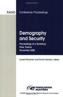 Demography and Security:  Proceedings of a Workshop,  Paris,  France,  November 2000 (Conference Proceedings (Rand Corporation).)