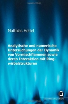 Analytische und numerische Untersuchungen der Dynamik von Vormischflammen sowie deren Interaktion mit Ringwirbelstruktur  German