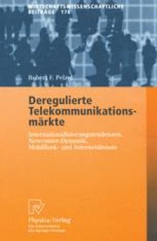 Deregulierte Telekommunikationsmärkte: Internationalisierungstendenzen, Newcomer-Dynamik, Mobilfunk- und Internetdienste