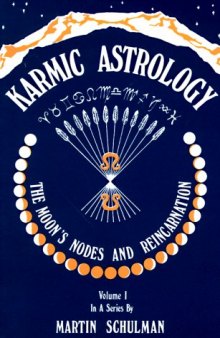 Karmic Astrology, Volume 1: The Moon's Nodes and Reincarnation (Karmic Astrology)