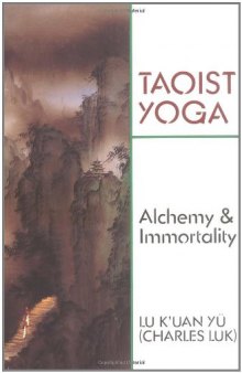 Taoist Yoga: Alchemy and Immortality