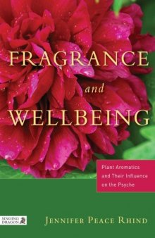 Fragrance and wellbeing : plant aromatics and their influence on the psyche