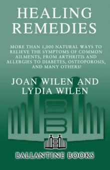 Healing Remedies  More Than 1,000 Natural Ways to Relieve Common Ailments, from Arthritis and Allergies to Diabetes, Osteoporosis, and Many Others!