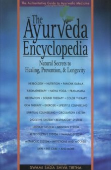 The Ayurveda encyclopedia: natural secrets to healing, prevention & longevity