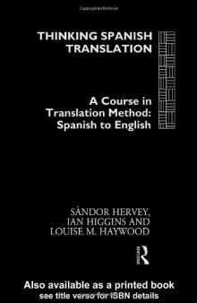 Thinking Spanish Translation: A Course in Translation Method: Spanish to English (Thinking Translation)