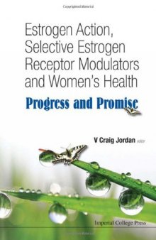 Estrogen Action, Selective Estrogen Receptor Modulators and Women's Health : Progress and Promise